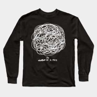 I'm a Mess Long Sleeve T-Shirt